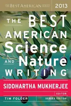 The Best American Science and Nature Writing 2013, Paperback/Siddhartha Mukherjee
