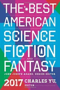 The Best American Science Fiction and Fantasy 2017, Paperback/John Joseph Adams