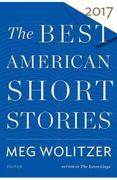 The Best American Short Stories 2017 - Meg Wolitzer
