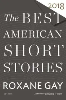 The Best American Short Stories 2018, Paperback/Roxane Gay