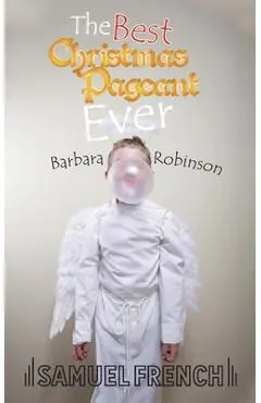 The Best Christmas Pageant Ever - Barbara Robinson
