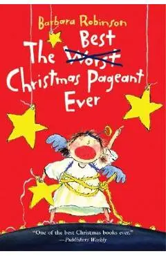 The Best Christmas Pageant Ever - Barbara Robinson