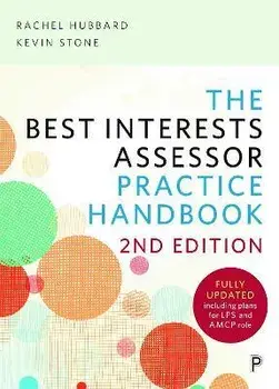 The Best Interests Assessor Practice Handbook. Second edition, Second Edition, Paperback/Kevin (The University of Warwick) Stone