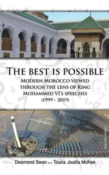 The Best Is Possible. Modern Morocco Viewed Through The Lens Of King Mohammed VI's Speeches (1999-2019), Paperback/***