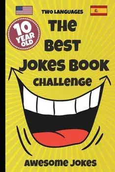 The Best Jokes Book Challenge- 10 Year OLD - Awesome Jokes: Solution for boring days A fun new joke book for 10 year olds! (two languages) English and, Paperback/Double H