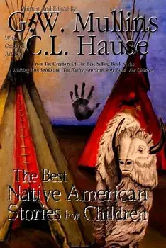 The Best Native American Stories for Children, Paperback/G. W. Mullins