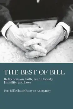 The Best of Bill: Reflections on Faith, Fear, Honesty, Humility, and Love, Paperback/***