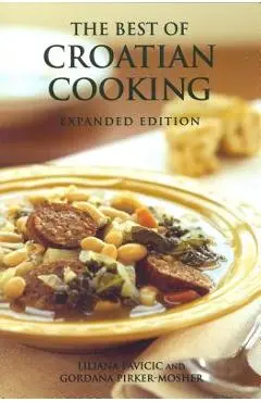 The Best of Croatian Cooking - Liliana Pavicic