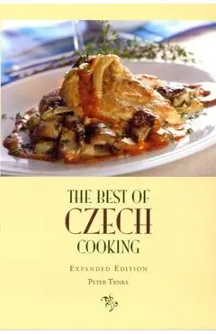 The Best of Czech Cooking: Expanded Eidtion - Peter Trnka