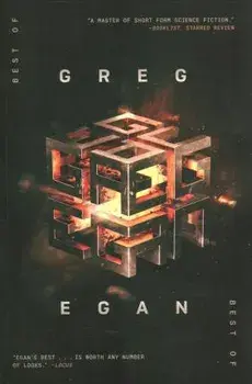 The Best of Greg Egan: 20 Stories of Hard Science Fiction, Paperback/Greg Egan