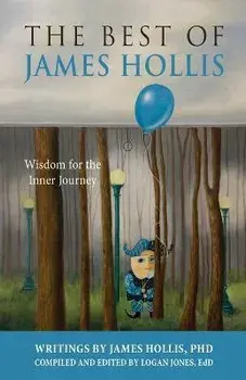The Best of James Hollis: Wisdom for the Inner Journey, Paperback/James Hollis