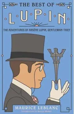 The Best of Lupin: Adventures of Arsène Lupin, Gentleman-Thief - Maurice Leblanc