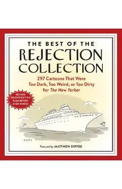 The Best of the Rejection Collection: 296 Cartoons That Were Too Dark, Too Weird, or Too Dirty for the New Yorker - Matthew Diffee