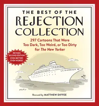 The Best of the Rejection Collection. 297 Cartoons That Were Too Dark, Too Weird, or Too Dirty for The New Yorker, Second Edition, Second Edition, Paperback/Matthew Diffee