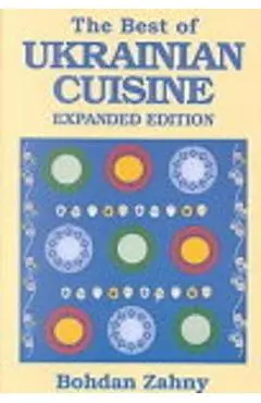 The Best of Ukrainian Cuisine - Bohdan Zahny