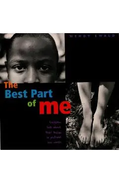 The Best Part of Me: Children Talk about Their Bodies in Pictures and Words - Wendy Ewald