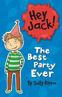 The Best Party Ever - Sally Rippin