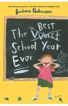 The Best School Year Ever - Barbara Robinson