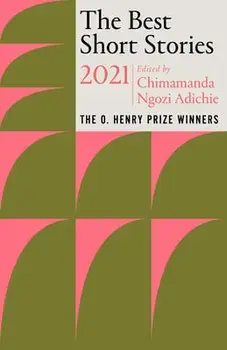 The Best Short Stories 2021: The O. Henry Prize Winners, Paperback/Chimamanda Ngozi Adichie