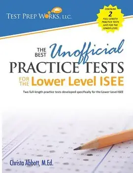 The Best Unofficial Practice Tests for the Lower Level ISEE, Paperback/Christa B. Abbott M. Ed