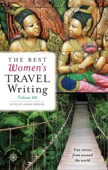 The Best Women's Travel Writing, Volume 10. True Stories from Around the World, Paperback/***