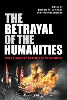 The Betrayal of the Humanities. The University during the Third Reich, Paperback/***