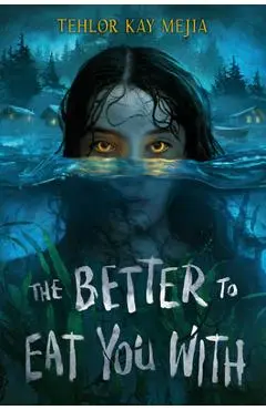 The Better to Eat You with - Tehlor Kay Mejia