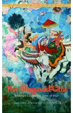 The Bhagavad-Gita: Krishna's Counsel in Time of War - Barbara Stoler Miller
