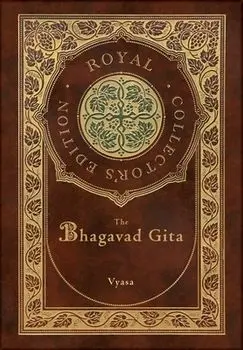 The Bhagavad Gita (Royal Collector's Edition) (Annotated) (Case Laminate Hardcover with Jacket), Hardcover/Vyasa