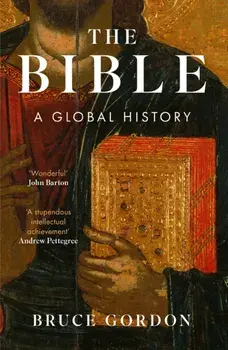 The Bible. A Global History, Hardback/Bruce Gordon