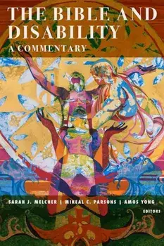 The Bible and Disability: A Commentary, Paperback/Sarah J. Melcher
