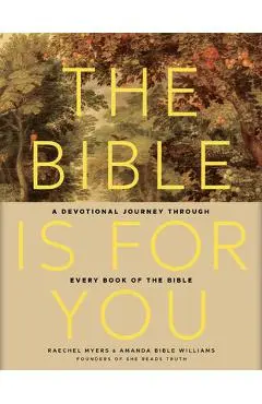 The Bible Is for You: A Devotional Journey Through Every Book of the Bible - Raechel Myers