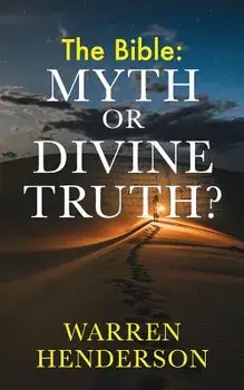 The Bible: Myth or Divine Truth?, Paperback/Warren Henderson