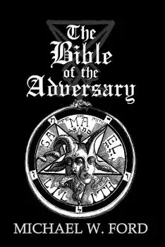 The Bible of the Adversary 10th Anniversary Edition: Adversarial Flame Edition, Paperback/Michael W. Ford