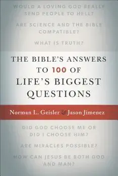 The Bible's Answers to 100 of Life's Biggest Questions, Paperback/Norman L. Geisler