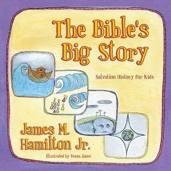 The Bible's Big Story: Salvation History for Kids, Paperback/James M. Hamilton