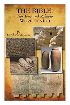 The Bible: The True and Reliable Word of God, Paperback/Charles A. Crane