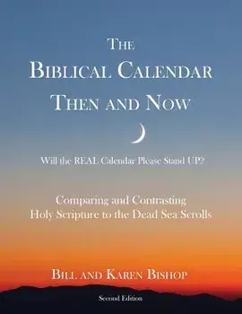 The Biblical Calendar Then and Now/Bill Bishop