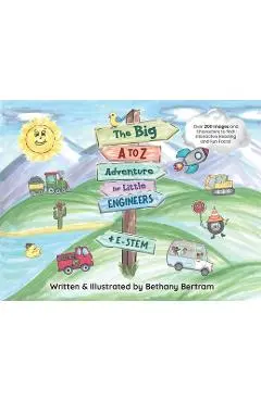 The Big A to Z Adventure for Little Engineers: E-Stem - Bethany Bertram