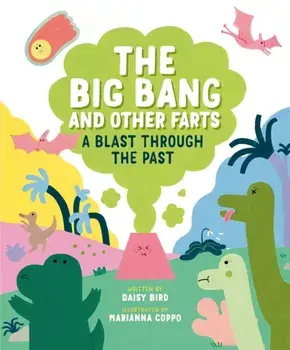 The Big Bang And Other Farts. A Blast Through the Past, Hardback/Marianna Coppo
