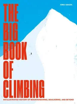 The Big Book of Climbing, Hardback/Ximo Abadia