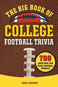 The Big Book of College Football Trivia: 700 Questions for NCAA Football Fanatics, Paperback/David Halprin