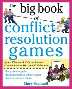 The Big Book of Conflict Resolution Games: Quick, Effective Activities to Improve Communication, Trust and Collaboration, Paperback/Mary Scannell
