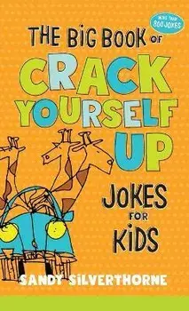 The Big Book of Crack Yourself Up Jokes for Kids, Hardcover/Sandy Silverthorne