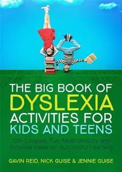 The Big Book of Dyslexia Activities for Kids and Teens: 100+ Creative, Fun, Multi-Sensory and Inclusive Ideas for Successful Learning, Paperback/Gavin Reid