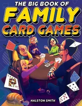 The Big Book of Family Card Games: Over 100 Fun Card Games for All Ages, Paperback/Halston Smith
