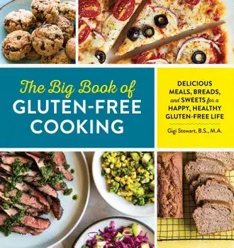 The Big Book of Gluten Free Cooking: Delicious Meals, Breads, and Sweets for a Happy, Healthy Gluten-Free Life, Paperback/Gigi, B. S. M. a. Stewart