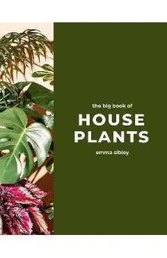 The Big Book of House Plants - Emma Sibley