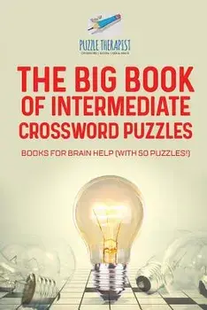 The Big Book of Intermediate Crossword Puzzles - Books for Brain Help (with 50 puzzles!), Paperback/Puzzle Therapist