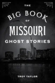 The Big Book of Missouri Ghost Stories, Paperback/Troy Taylor